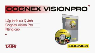 Khóa học Xử lý ảnh với Cognex VisionPro Nâng Cao